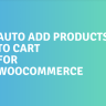 Auto Add Products to Cart for WooCommerce – Asana Plugins