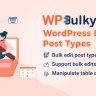 WPBulky – WordPress Bulk Edit Post Types